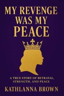 My Revenge Was My Peace