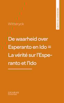 De waarheid over Esperanto en Ido = La vérité sur l'Esperanto et l'Ido