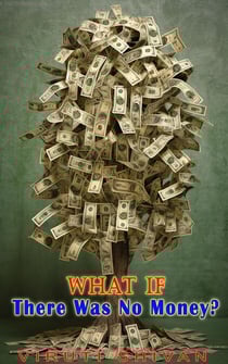 What If There Was No Money? - WHAT IF SERIES