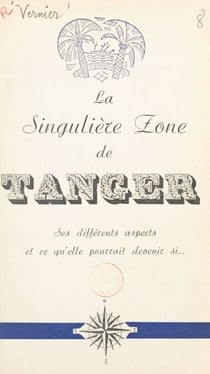 La singulière zone de Tanger - Ses différents aspects et ce qu'elle pourrait devenir si...
