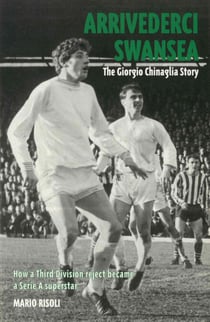 Arrivederci Swansea - The Giorgio Chinaglia Story