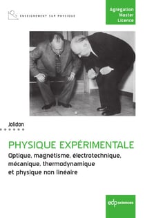 Physique expérimentale - Optique, magnétisme, électrotechnique, mécanique, thermodynamique et physique non linéaire