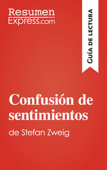 Confusión de sentimientos de Stefan Zweig (Guía de lectura) - Resumen y análisis completo