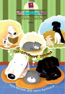 The Dreamers' Dreams - The BackYard Trio Bible Stories, #9