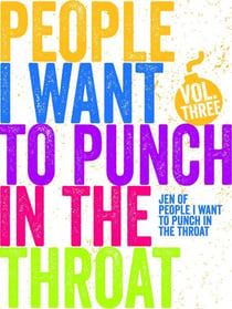 People I Want to Punch in the Throat (Vol #3) - People I Want to Punch in the Throat, #3