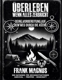 Überleben wenn alles zerbricht - Deine Vorbereitung auf dem Weg durch die Asche