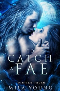 To Catch A Fae - Winter's Thorn, #1