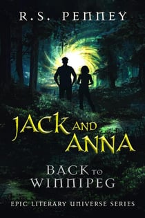 Jack And Anna - Back To Winnipeg - Epic Literary Universe Series