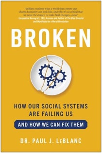 Broken - How Our Social Systems are Failing Us and How We Can Fix Them