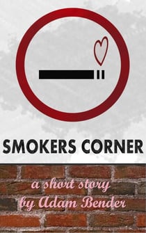 Smokers Corner - Short Stories by Adam Bender, #2