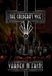 The Caldera's Vice - The Caldera's Vice Trilogy, #1