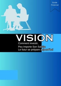 Vision Comment investir peu importe son salaire - Les meilleures ventes sur l'investissement, #1