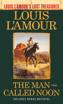 The Man Called Noon (Louis L'Amour's Lost Treasures) - A Novel