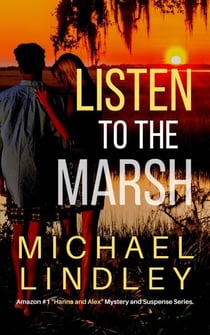 Listen To The Marsh - The "Hanna and Alex" Low Country Mystery and Suspense Series, #8