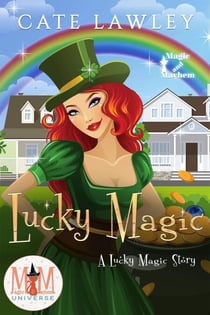 Lucky Magic: Magic and Mayhem Universe - Lucky Magic, #1
