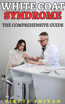 White Coat Syndrome - The Comprehensive Guide - Psychology Comprehensive Guides