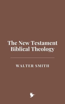 The New Testament Biblical Theology