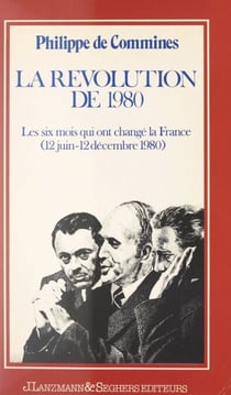 La Révolution de 1980 - Les six mois qui ont changé la France (12 juin-12 décembre 1980)