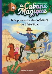 La cabane magique, Tome 13 - À la poursuite des voleurs de chevaux