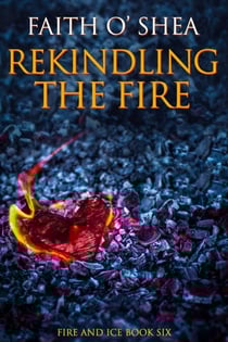 Rekindling the Fire - Fire and Ice, #1