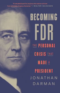 Becoming FDR - The Personal Crisis That Made a President
