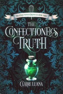The Confectioner's Truth - The Confectioner Chronicles, #3