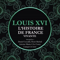 L'Histoire de France Vivante - Louis XVI