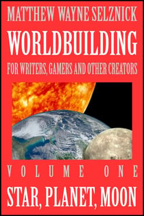 Star, Planet, Moon - Worldbuilding For Writers, Gamers, and Other Creators, #1
