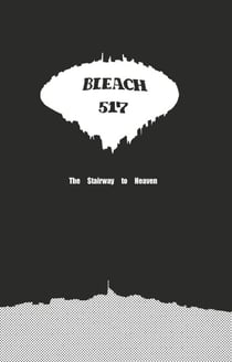 Bleach - T58 - Chapitre 517 - THE STAIRWAY TO HEAVEN