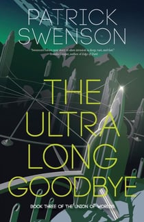 The Ultra Long Goodbye - The Union of Worlds