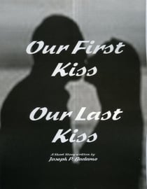 Our First Kiss - Our Last Kiss
