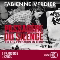 Passagère du silence - Dix ans d'initiation en Chine