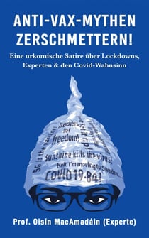 Anti-Vax-Mythen Zerschmettern! Eine urkomische Satire über Lockdowns, Experten & den Covid-Wahnsinn