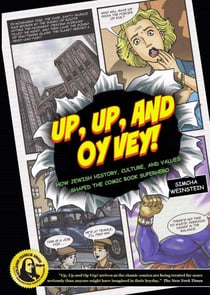Up, Up, and Oy Vey - How Jewish History, Culture, and Values Shaped The Comic Book Superhero