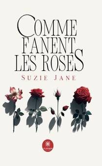 Comme fanent les roses