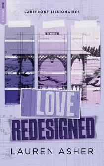 Love Redesigned - Lakefront Billionaires Tome 1 - La nouvelle série de Lauren Asher, autrice de The Fine Print