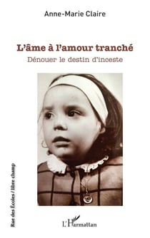L'âme à l'amour tranché - Dénouer le destin d'inceste