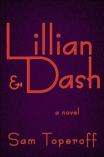 Lillian and Dash - A Novel of Hellman and Hammett