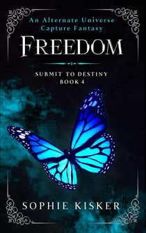 Freedom - An Alternate Universe Capture Fantasy - Submit to Destiny, #4