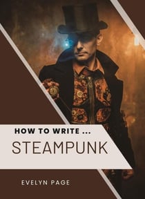 How To Write ... Steampunk