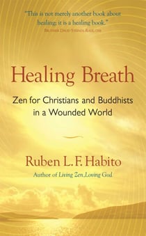 Healing Breath - Zen for Christians and Buddhists in a Wounded World