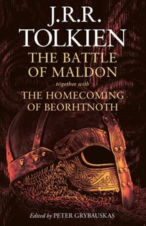 The Battle of Maldon - Together with the Homecoming of Beorhtnoth