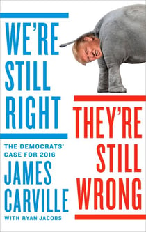 We're Still Right, They're Still Wrong - The Democrats' Case for 2016