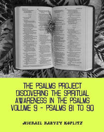 The Psalms Project Volume Nine - Discovering the Spiritual World through the Psalms – Psalm 81-90 - Psalms Project, #9