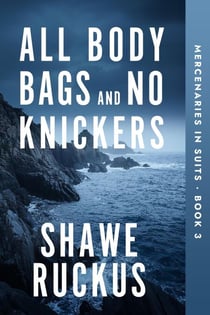 All Body Bags and No Knickers - Mercenaries in Suits, #3