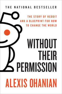 Without Their Permission - How the 21st Century Will Be Made, Not Managed