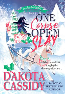 One Corpse Open Slay:A Witchy Christmas Cozy Mystery - Marshmallow Hollow Mysteries, #3