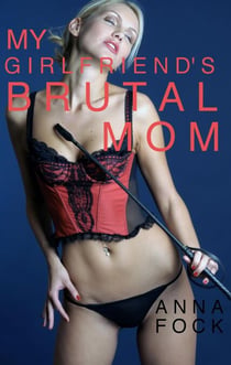 My Girlfriend's Brutal Mom