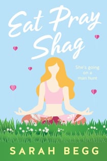 Eat Pray Shag (Laura the Explorer Book 2) - Laura the Explorer, #2