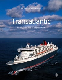 Transatlantic - Mit der Queen Mary 2 auf großer Fahrt